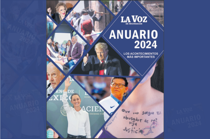 Anuario 2024 | La Voz de Michoacán informando sobre los acontecimientos más importantes  