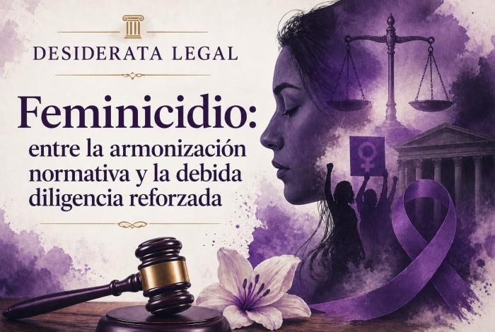 Feminicidio: entre la armonización normativa y la debida diligencia reforzada