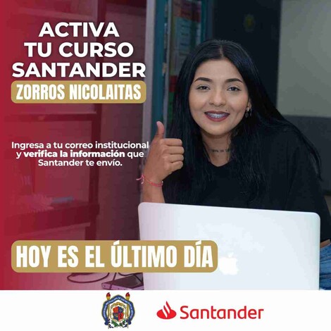 Hoy, último día para activar tu Curso Santander “Zorros Nicolaitas”; no te quedes fuera