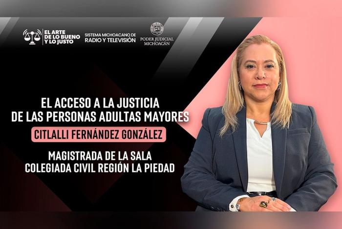 Justicia para personas adultas mayores, un compromiso con la igualdad y la dignidad: magistrada Citlalli Fernández