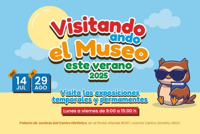 “Visitando ando 2025”: verano cultural para niños en el Museo del Poder Judicial de  Michoacán